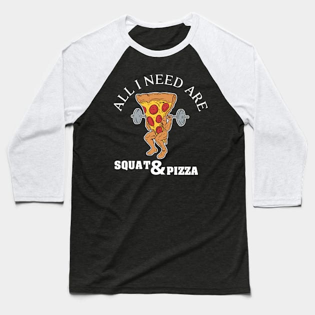 All I need is squat and pizza Baseball T-Shirt by Cedinho